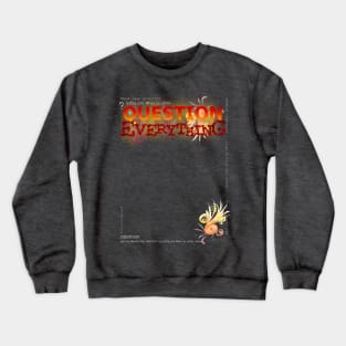 Question Everything Crewneck Sweatshirt